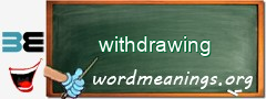 WordMeaning blackboard for withdrawing